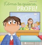 ¡Cómo te quiero, profe!, de Carmina del Río | portada del libro