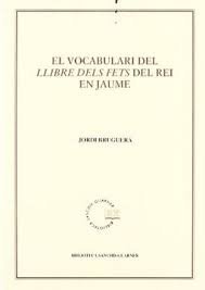 El vocabulari del Llibre dels fets del rei En Jaume, de Bruguera, Jordi | portada del libro