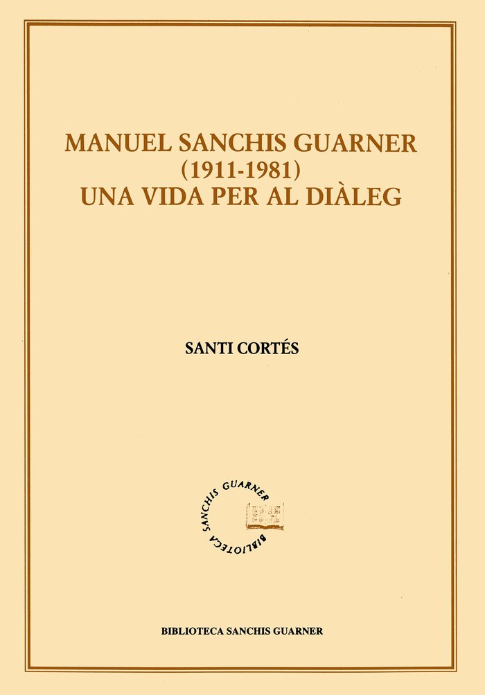 Manuel Sanchis Guarner 1911-1981. Una vida per al diàleg, de Cortés i Carreres, Santi | portada del libro