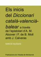 Els inicis del Diccionari català-valencià-balear a través de l'espistolari d'A. M. Alcover i F. de B, de NARCIS IGLESIAS | po