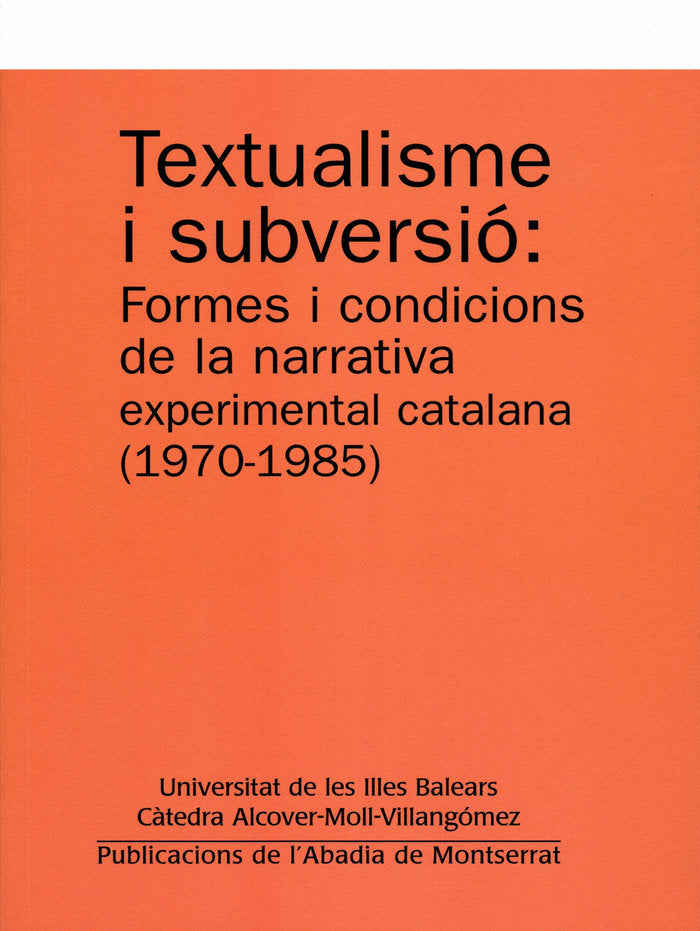 Textualisme i subversió: Formes i condicions de la narrativa experimental catalana (1970-1985), de Pons Jaume, Margalida | po