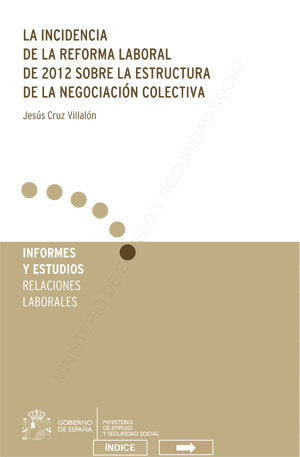La Incidencia de la Reforma Laboral de 2012 sobre la Estructura de la Negociación Colectiva, de Comisión Consultiva Nacional