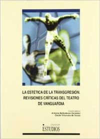 La estética de la transgresión. Revisiones críticas del teatro de vanguardia, de Ballesteros González, Antonio | portada del