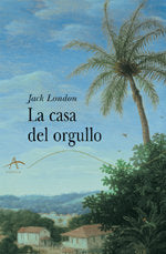 La casa del orgullo, de London, Jack | portada del libro