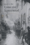 Cómo vive la otra mitad, de Riis, Jacob A | portada del libro