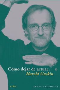 Cómo dejar de actuar, de Guskin, Harold | portada del libro