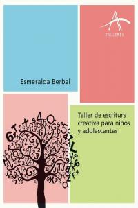 Taller de escritura creativa para niños y adolescentes, de ESMERALDA BERBEL | portada del libro