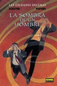 CIUDADES OSCURAS 6 SOMBRA DE UN HOMBRE, de SCHUITENìPEETERS | portada del libro