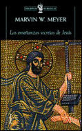 ENSEñANZAS.SECRET.DE JESúS, LAS, de MARVIN W. MEYER | portada del libro