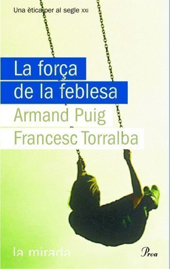 La força de la feblesa, de Torralba Roselló | portada del libro
