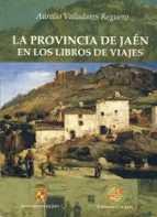 La provincia de Jaén en los libros de viajes, de Aurelio Valladares Reguero | portada del libro