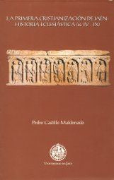 La primera cristianización de Jaén: historia eclesiástica (ss. IV - IX), de Castillo Maldonado | portada del libro