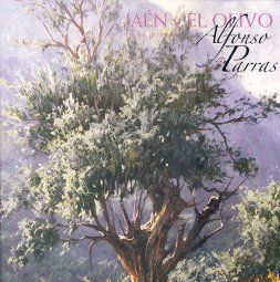 JAEN Y EL OLIVO EN LA PINTURA DE ALFONSO PARRAS, de PARRAS VILCHEZ, ALFONSO | portada del libro