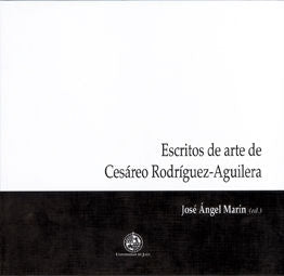 Escritos de arte de Cesáreo Rodríguez-Aguilera, de Martín Gámez, José Ángel | portada del libro