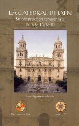 La catedral de Jaén: su construcción renacentista (S. XVII-XVIII), de Higueras Maldonado | portada del libro