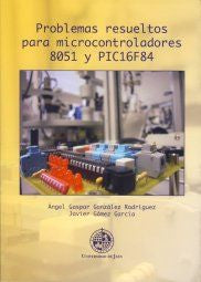Problemas resueltos para microcontroladores 8051 y PIC16F84, de González Rodríguez | portada del libro
