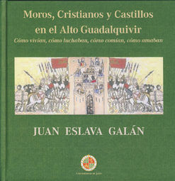 Moros, Cristianos y Castillos en el Alto Guadalquivir, de Eslava Galán | portada del libro