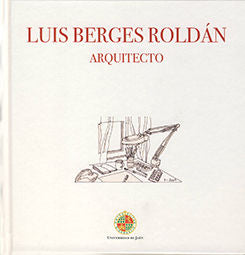 Luis Berges Roldán Arquitecto, de Berges Roldán, Luis | portada del libro