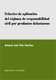 CRITERIOS DE APLICACION DEL REGIMEN DE RESPONSABILIDAD CIVIL POR PRODUCTOS DEFECTUOSOS, de VELA SANCHEZ | portada del libro