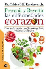 Prevenir y revertir las enfermedades de corazón, de Esselstyn, Dr. Caldwell B. | portada del libro