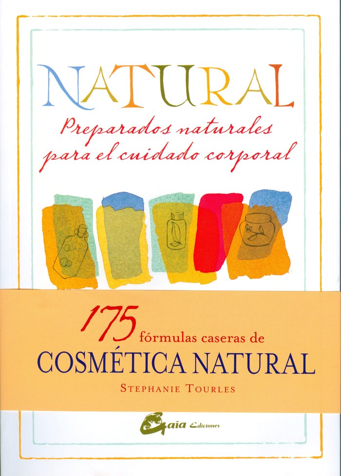 Natural: Preparados naturales para el cuidado corporal, de Tourles, Stephanie | portada del libro