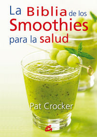 La Biblia de los Smoothies para la salud, de Crocker, Pat | portada del libro