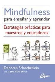Mindfulness para enseñar y aprender, de Schoeberlein, Deborah | portada del libro
