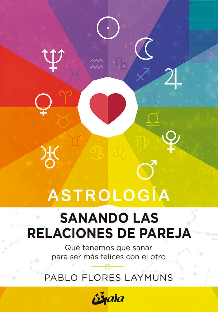 Sanando las relaciones de pareja. Astrología, de Flores Laymuns, Pablo | portada del libro