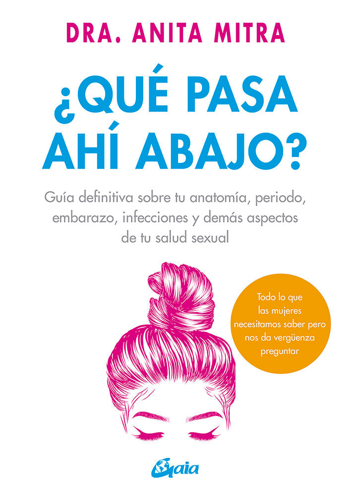 ¿Qué pasa ahí abajo?, de Mitra, Dra. Anita | portada del libro