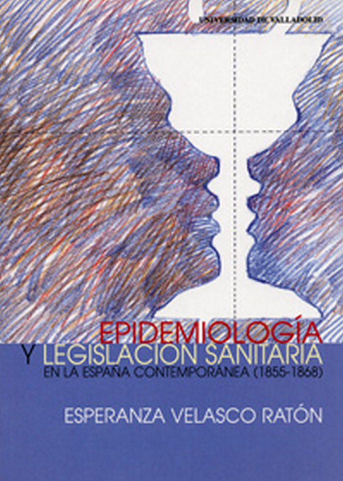 EPIDEMIOLOGÍA Y LEGISLACIÓN SANITARIA EN LA ESPAÑA CONTEMPORÁNEA (1855-1868), de VELASCO RATON | portada del libro