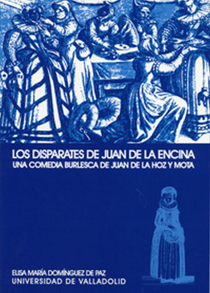 DISPARATES DE JUAN DE LA ENCINA, LOS. UNA COMEDIA BURLESCA DE JUAN DE LA HOZ Y MOTA, de DOMINGUEZ DE PAZ | portada del libro