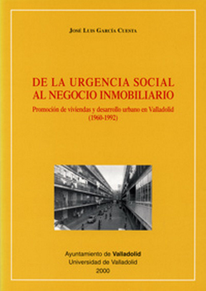 DE LA URGENCIA SOCIAL AL NEGOCIO INMOBILIARIO. PROMOCIÓN DE VIVIENDAS Y DESARROLLO URBANO EN VALLADO, de GARCIA CUESTA | port