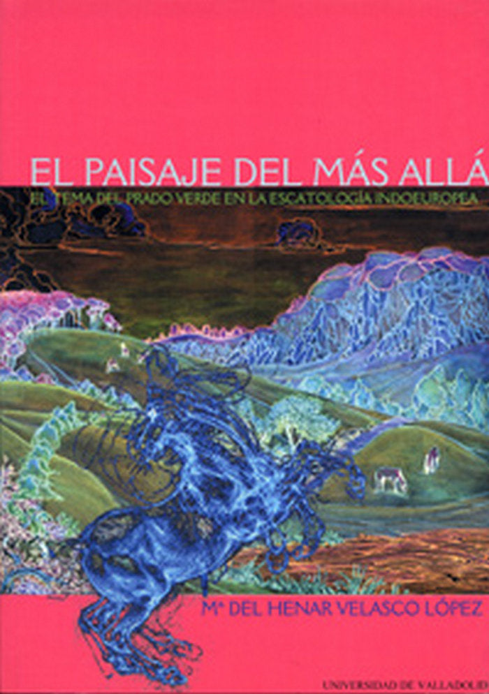 PAISAJE DEL MÁS ALLÁ, EL. EL TEMA DEL PRADO VERDE EN LA ESCATOLOGIA INDOEUROPEA., de VELASCO LOPEZ | portada del libro