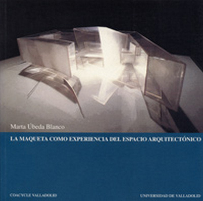 MAQUETA COMO EXPERIENCIA DEL ESPACIO ARQUITECTÓNICO, LA, de UBEDA BLANCO | portada del libro