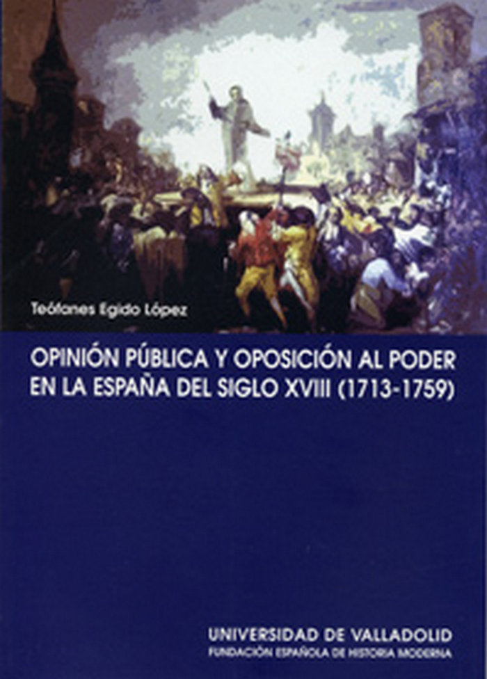 OPINION PUBLICA Y OPOSICIÓN AL PODER EN ESPAÑA DEL S. XVIII (1713-1759), de EGIDO LOPEZ | portada del libro