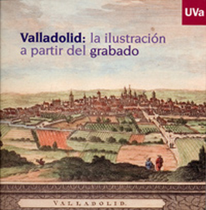 VALLADOLID: LA ILUSTRACIÓN A PARTIR DEL GRABADO, de GARRIDO SANCHEZ | portada del libro