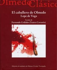 CABALLERO DE OLMEDO, EL. VERSION DE FERNANDO URDIALES (TEATRO CORSARIO), de URZAIZ TORTAJADA, HECTOR | portada del libro