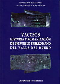 VACCEOS. HISTORIA Y ROMANIZACIÓN DE UN PUEBLO PRERROMANO DEL VALLE DEL DUERO., de JIMENEZ DE FURUNDARENA, AGUSTIN | portada d
