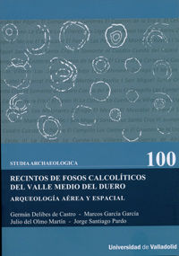 RECINTOS DE FOSOS CALCOLÍTICOS DEL VALLE MEDIO DEL DUERO. ARQUEOLOGÍA AÉREA Y ESPACIAL, de DELIBES DE CASTRO, GERMAN | portad