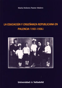 EDUCACIÓN Y ENSEÑANZA REPUBLICANA EN PALENCIA (1931-1936), LA, de PASTOR MULERO, MARIA DOLORES | portada del libro