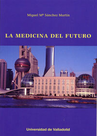 MEDICINA DEL FUTURO, LA, de SANCHEZ MARTIN, MIGUEL MARIA | portada del libro