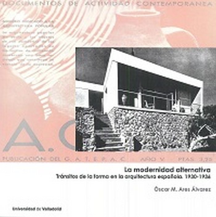 MODERNIDAD ALTERNATIVA, LA. Tránsitos de la forma en la arquitectura española. 1930-1936, de ARES ALVAREZ, OSCAR MIGUEL | por
