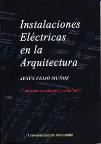 INSTALACIONES ELÉCTRICAS EN LA ARQUITECTURA, de FEIJO MUÑOZ, JESUS | portada del libro