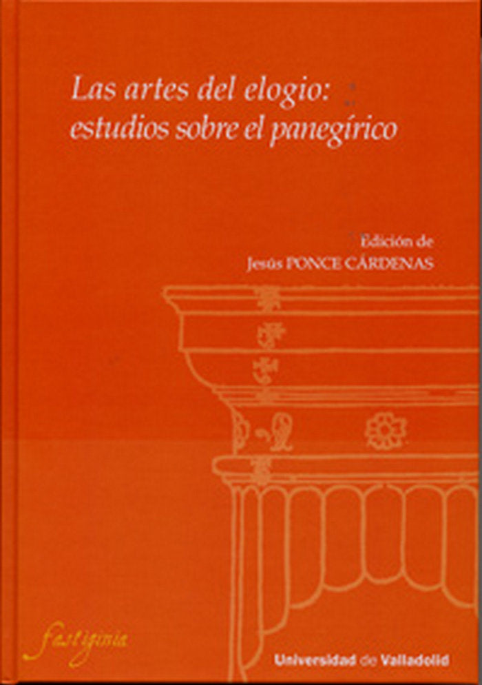 ARTES DEL ELOGIO, LAS: ESTUDIOS SOBRE EL PANEGÍRICO, de PONCE CÃRDENAS, JESÚS MARÃA | portada del libro