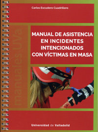 MANUAL DE ASISTENCIA EN INCIDENTES INTENCIONADOS CON VÍCTIMAS EN MASA, de ESCUDERO CUADRILLERO, CARLOS | portada del libro