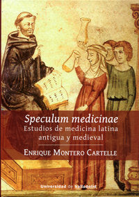 SPECULUM MEDICINAE. ESTUDIOS DE MEDICINA LATINA ANTIGUA Y MEDIEVAL, de MONTERO CARTELLE, ENRIQUE | portada del libro