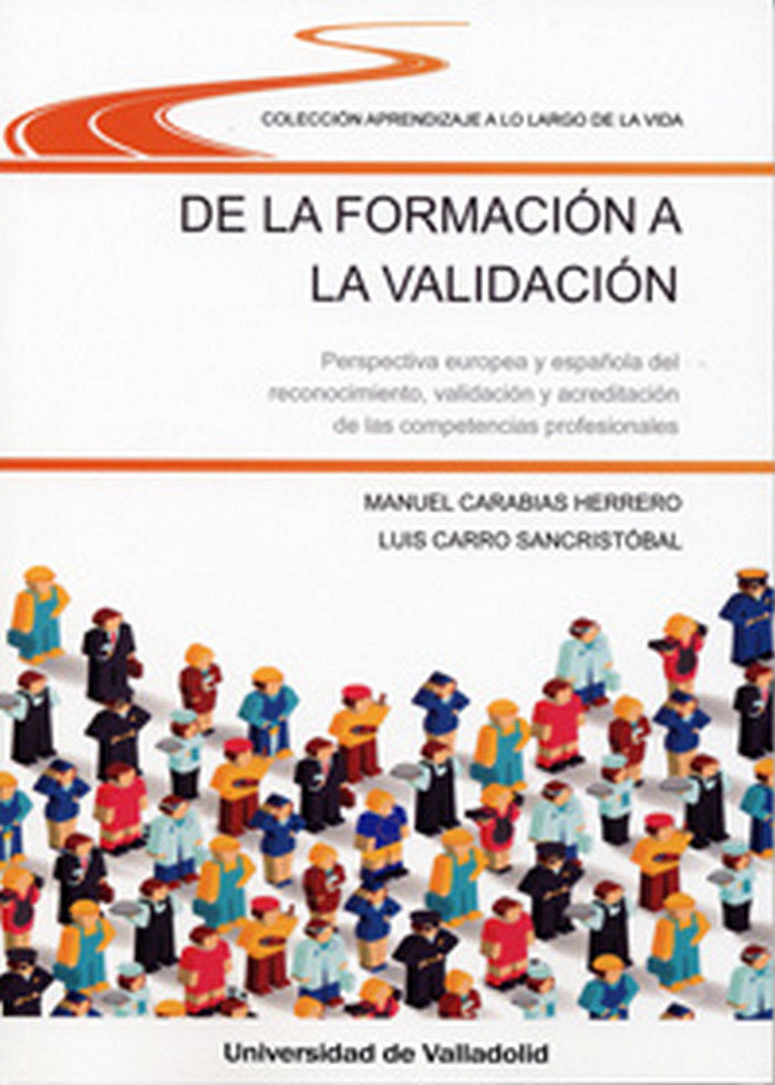 DE LA FORMACIÓN A LA VALIDACIÓN. PERSPECTIVA EUROPEA Y ESPAÑOLA DEL RECONOCIMIENTO, VALIDACIÓN Y ACR, de CARABIAS HERRERO, MA