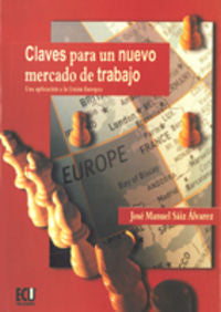Claves para un nuevo mercado de trabajo. Una aplicación a la unión europea, de Saiz Álvarez | portada del libro