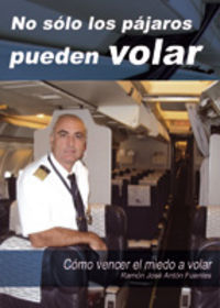 No sólo los pájaros pueden volar, de Antón Fuentes, Ramón José | portada del libro