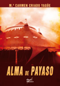 Alma de payaso, de Criado Yagüe, Mª del Carmen | portada del libro